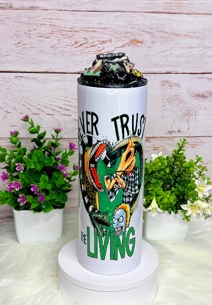 Never Trust the Living - 20 oz Tumbler Only OR with Topper Set